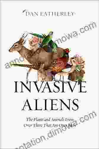 Invasive Aliens: The Plants And Animals From Over There That Are Over Here The Sunday Times Telegraph And Waterstones Of The Year