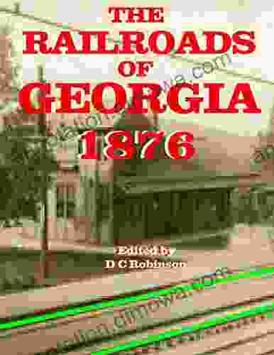 THE RAILROADS OF GEORGIA: 1876 D C Robinson