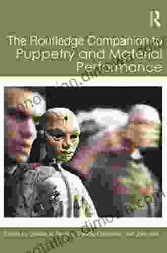 The Routledge Companion To Puppetry And Material Performance (Routledge Companions)