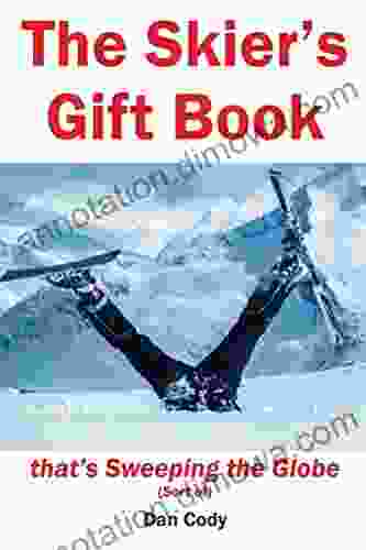 The Skiers Gift That S Sweeping The Globe (Sort Of) (The Skier S Gift That S Sweeping The Globe 1)