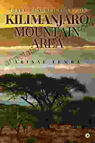 Three Hundred Years On Kilimanjaro Mountain Area Vol 1