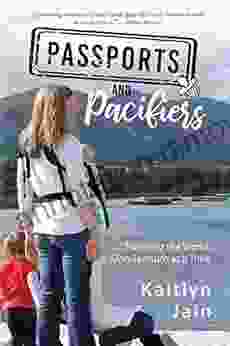 Passports And Pacifiers: Traveling The World One Tantrum At A Time