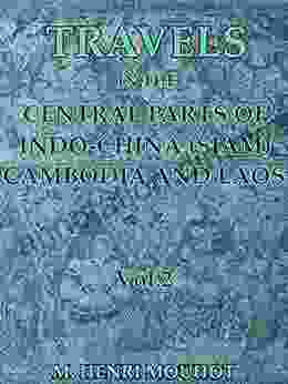 Travels In The Central Parts Of Indo China (Siam) Cambodia And Laos Vol 2 (2 Of 2) (Travels In The Central Parts Of Indo China (Siam) Cambodia And Laos Series)