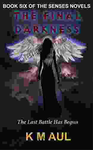 The Final Darkness: Six Of The Senses Novels