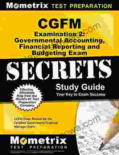 CGFM Examination 2: Governmental Accounting Financial Reporting And Budgeting Secrets Study Guide: CGFM Exam Review For The Certified Government Financial Manager Examinations