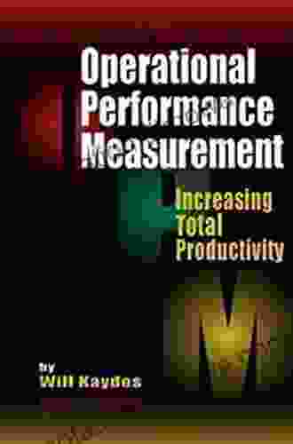 Operational Performance Measurement: Increasing Total Productivity