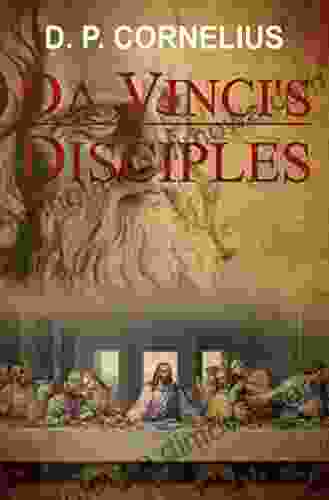 da Vinci s Disciples D P Cornelius