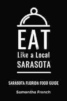 Eat Like A Local Sarasota: Sarasota Florida Food Guide