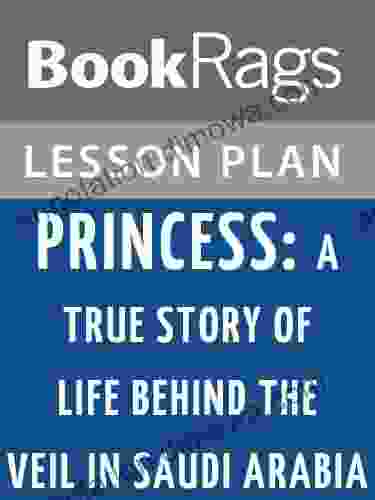 Lesson Plans Princess: A True Story Of Life Behind The Veil In Saudi Arabia