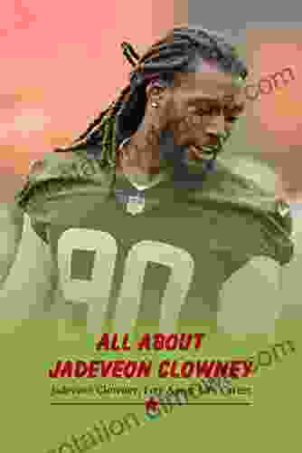 All About Jadeveon Clowney: Jadeveon Clowney Free Agent LB S Career: Jadeveon Clowney Free Agent LB