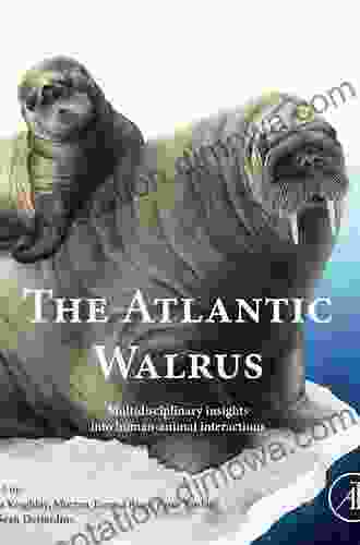 The Atlantic Walrus: Multidisciplinary Insights Into Human Animal Interactions