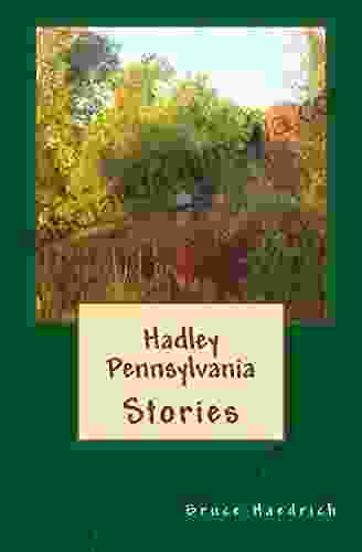 Hadley Pennsylvania Stories: An anthology of short stories flash fiction esays poetry and satire