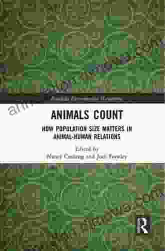 Animals Count: How Population Size Matters In Animal Human Relations (Routledge Environmental Humanities)