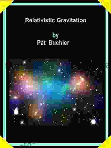 Relativistic Gravitation Pat Buehler