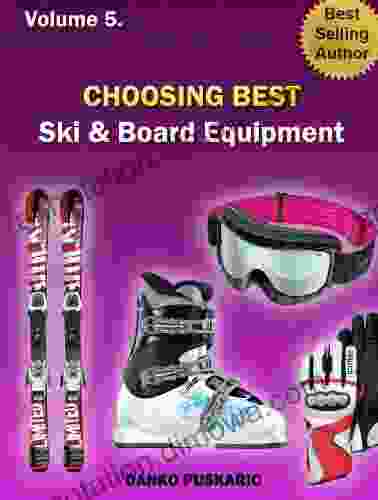 Choosing Best Ski Board Equipment The Truth About Skiing Volume 5