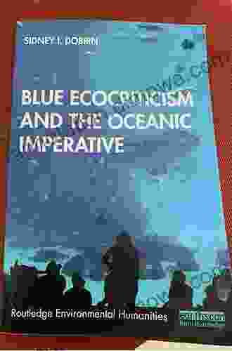 Blue Ecocriticism And The Oceanic Imperative (Routledge Environmental Humanities)