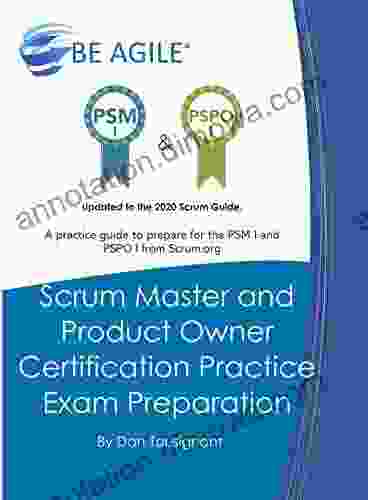 Scrum Master And Product Owner Certification Practice Exam Preparation : Updated To The 2024 Scrum Guide Over 300 Questions A Practice Guide To Prepare (Part Of The Agile Education Series)