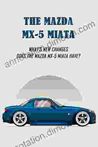 The Mazda MX 5 Miata: What S New Changes Does The Mazda MX 5 Miata Have?